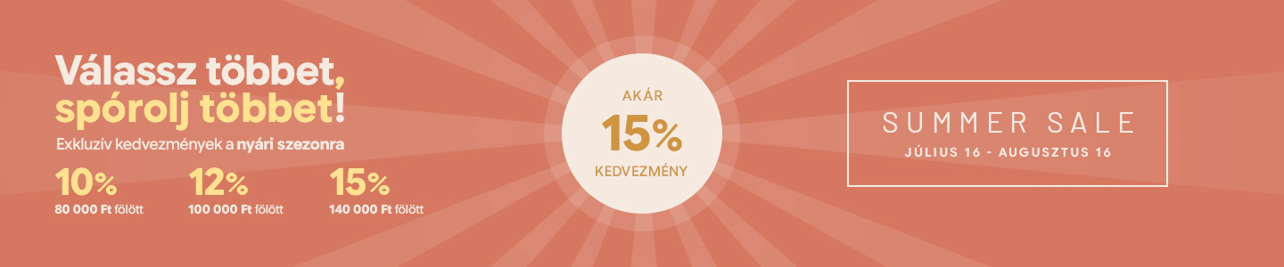 Summer Sale: 80 000 Ft fölött -10% | 100 000 Ft fölött -12% | 140 000 Ft fölött -15%. A kedvezmény automatikusan érvénybe lép.